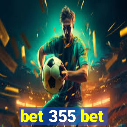 bet 355 bet